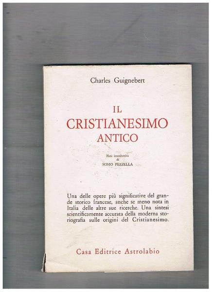 Il cristianesimo antico. Nota introduttiva di S. Pezzella.
