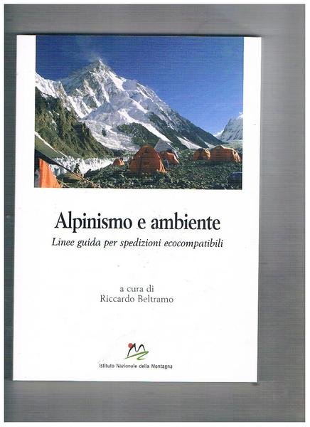 Alpinismo e ambiente. Linee guida per spedizioni ecocompatibili.