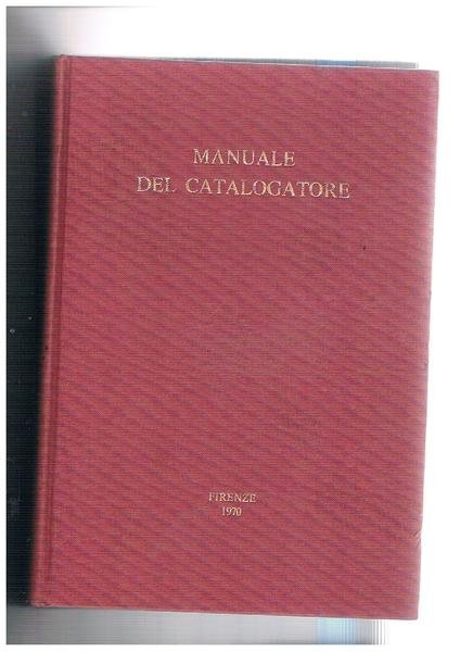 Manuale del catalogatore: regolamento per la compilazione del catalogo alfabetico …