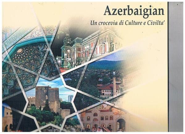 Azerbaigian. Un crocevia di culture e civiltà.