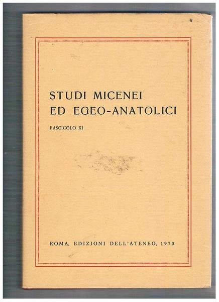 Studi micenei ed egeo-anatolici fasc. XI° e vol. XLIV° della …