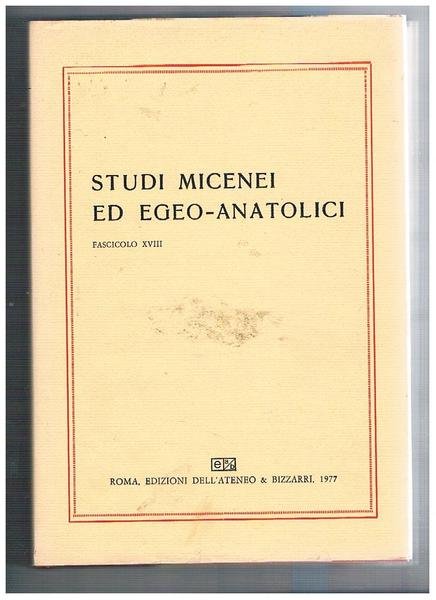 Studi micenei ed egeo-anatolici fasc. XVIII° e vol. XLVII° della …