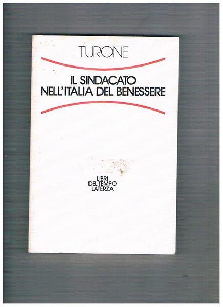 Il sindacato nell'Italia del benessere.