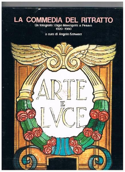 La commedia del ritratto. Un fotografo: Elio Mancigotti a Pesaro …