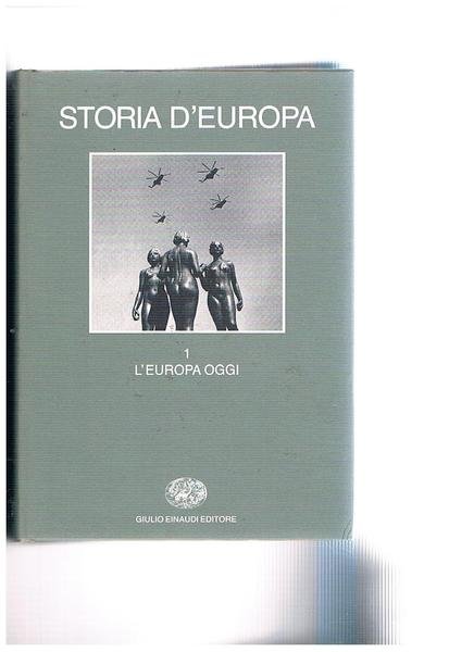 Storia d'Europa. Vol. I° l'Europa oggi.