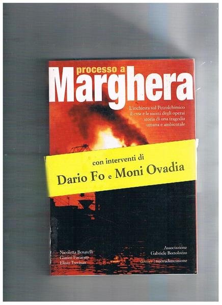 Processo a Marghera. L'inchiesta sul Petrolchimico; il CVM e le …
