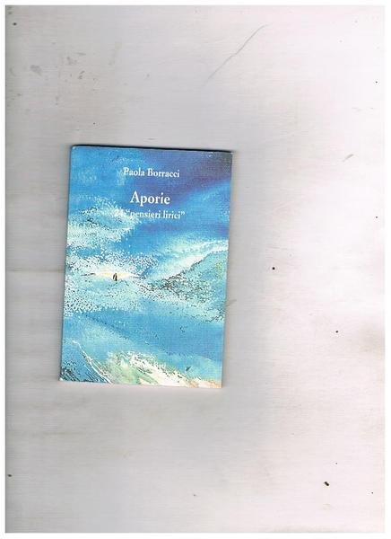 Aporie. Ventiquattro "pensieri lirici". Presentazione di Daniele Giancane.