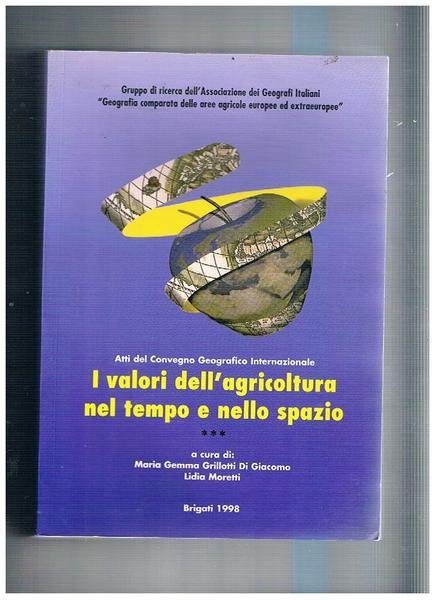 I valori dell'agricoltura nel tempo e nello spazio. Atti del …