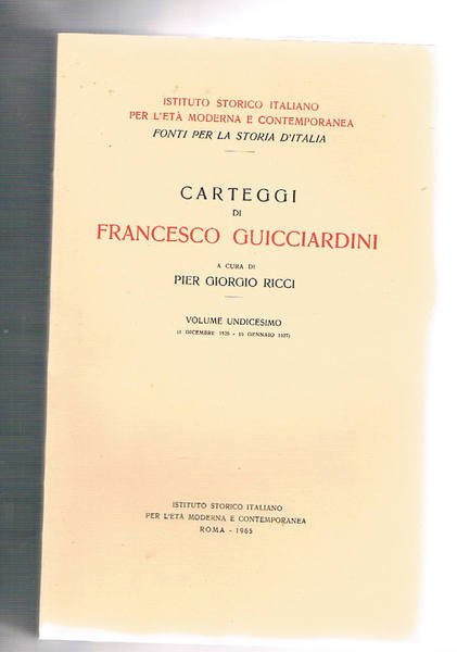 Carteggi di Francesco Guicciardini. Volume undicesimo (1 dicembre 1526 - …