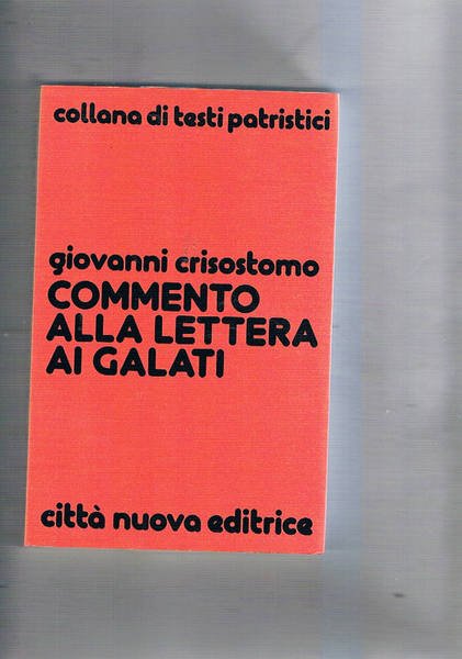 Commneto alla lettera ai Galati. Traduzione introduzione e note a …