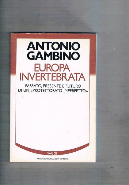 Europa invertebrata. Passato, presente e futuro di un "protettorato imperfetto".