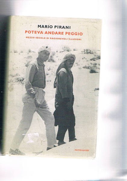 Poteva andare peggio. Mezzo secolo di ragionevoli illusioni.