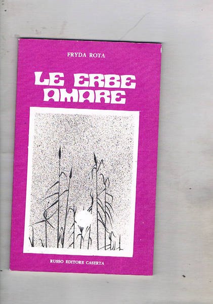 Le erbe amare. Poesie, premessa di Giuseppe Perillo.