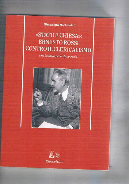 Stato e chiesa: Ernesto Rossi contro il clericalismo, una battaglia …