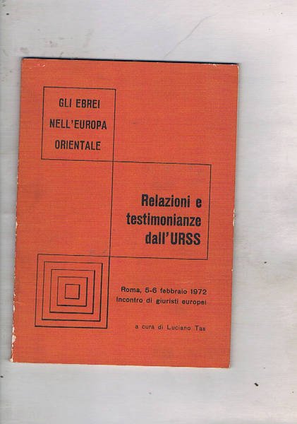 Relazioni e testimonianze dall'Urss. Roma 5-6 febbraio 1972, incontro di …