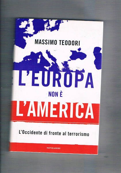 L'Europa non è l'America. L'occidente di fronte al terrorismo.