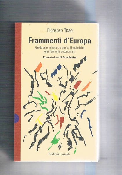 Frammenti d'Europa. Guida alle minoranze etnico-linguistiche e ai fenomeni autonomisti. …