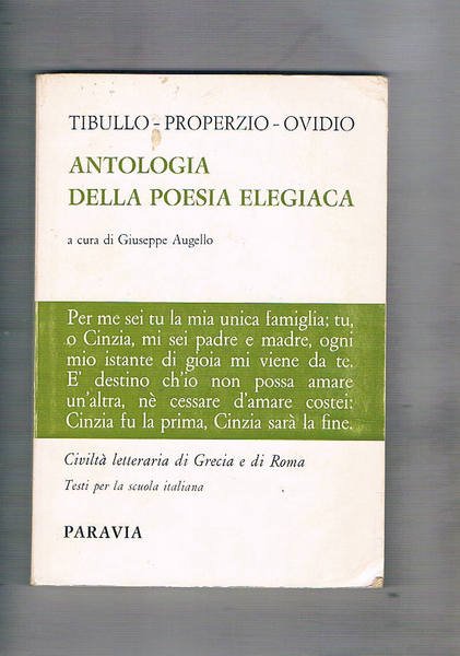Antologia della poesia elegiaca. Tibullo, Properzio, Ovidio. Testo per liceo classicco e scientifico.