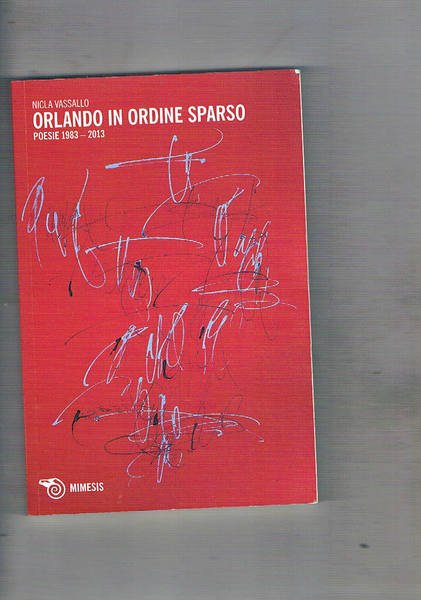 Orlando in ordine sparso. Poesie 1983-2013.