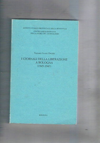 I giornali della liberazione a Bologna (1945-1947).