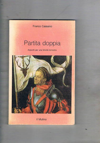 Partita doppia. Appunti per una felicità terrestre.