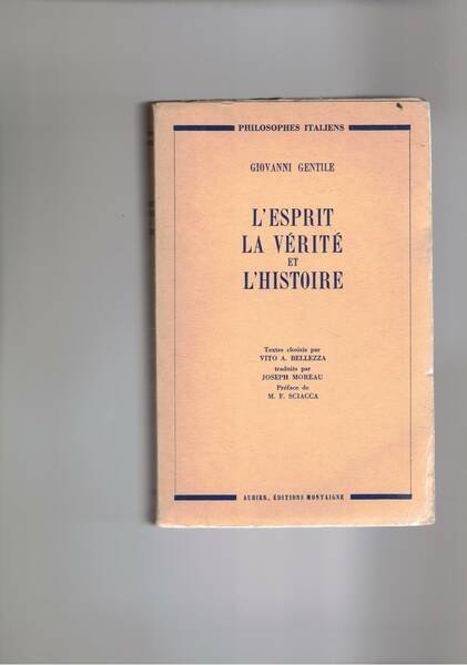 L'esprit la vérité et l'histoire. Texte chisis par Vito A. …