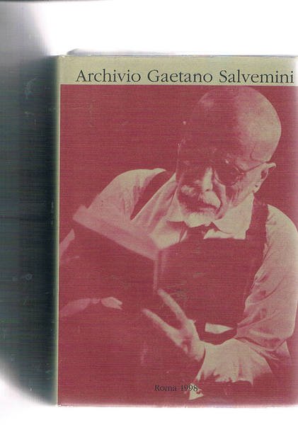 Archivio Gaetano Salvemini. Volume I°: Manoscritti e materiali di lavoro. …