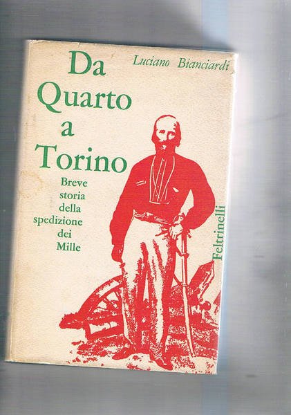 Da Quarto a Torino. Breve storia della spedizione dei Mille. …