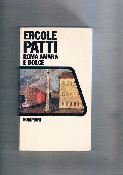 Roma amara e dolce. Vita di giovane scrittore. Prima edizione.