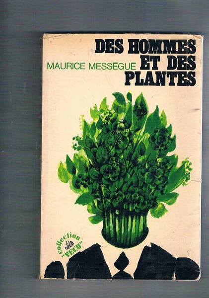 Des hommes et des plantes. Coll. Vecu.