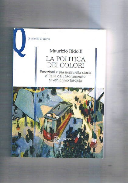 La politica dei colori. Emozioni e passioni nella storia d'Italia …