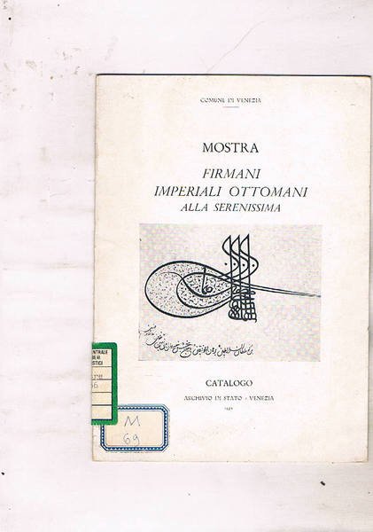 Mostra titolata "Firmani imperiali ottomani alla Serenissima". Catalogo dell'Archivio di …