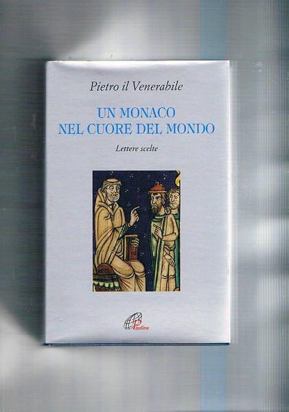 Un monaco nel cuore del mondo. Lettere scelte.