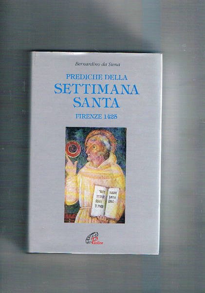 Prediche della settimana santa. Firenze 1425.