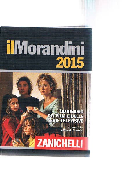 Il Morandini 2015. Dizionario dei film e delle serie televisive.