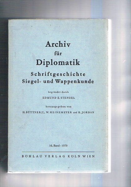 Archiv für Diplomatik, Schriftgeschichte Siegel - und Wappenkunde begrüdet durch …
