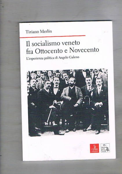 Il socialismo veneto fra Ottocento e Novecento. L'esperienza politica di …