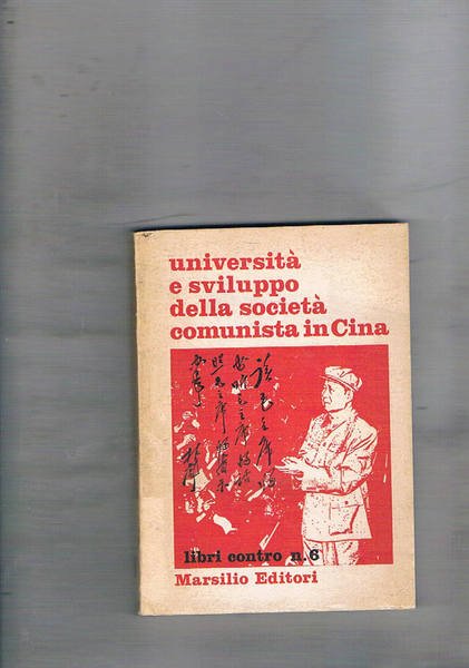 Università e sviluppo della società comunista in Cina. Coll. Libri …