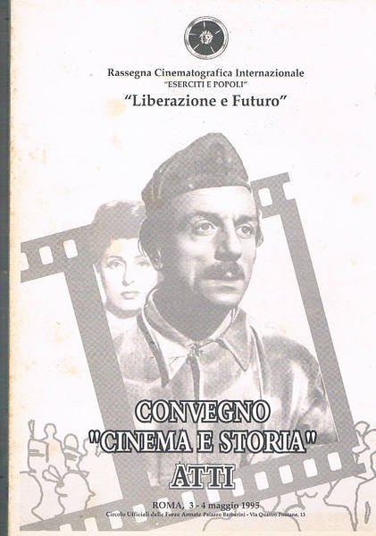 Convegno "Cinema e Storia" atti. Roma 3-4 maggio 1995. Liberazione …