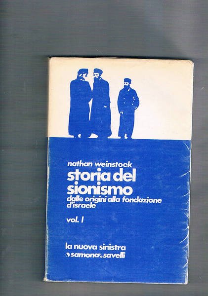 Storia del sionismo. Vol. I°: Dalle origini alla fondazione d'Israele.