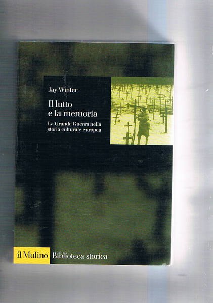 Il lutto e la memoria. La grande guerra nella storia …
