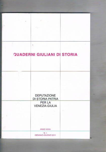 Quaderni giuliani di Storia. Deputazione di storia patria per la Venezia Giulia. Disponiamo dell'annata completa del 2011, anno XXXII fascicoli 1 (gennio-giugno) e 2 (luglio-dicembre). Si senalano: La campagna istriana in epoca veneziana; Da Albona a Ragusa:uomini e percorsi della prima età moderna; Girolamo Borgia e l'assedio di Triste del 1508.