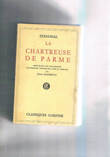 La Chartreuse de Parme. Texte établi avec introduction, bibliographie, chronologie, …