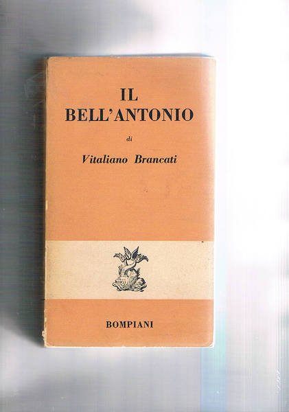 Il Bell'Antonio. Romanzo.