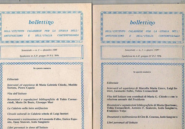 Bollettino dell'Istituto Calabrese per la storia dell'antifascismo e dell'Italia contemporanea. Semestrale. Disponiamo deldell'annata completa 1989, n° 1-2. Testi: La nascita della sezione fascista di S. Pietro in Guarano; Onorificenze roglianesi a gerachi fascisti; La Calabria nella lotta antifascista; ecc.