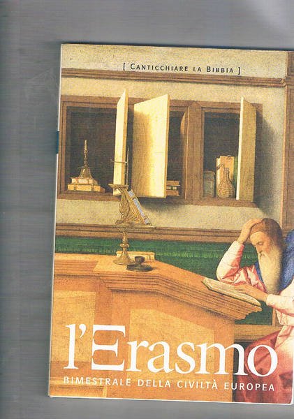 L'Erasmo, bimestrale della civiltà europea. Disponiamo dell'anno 2001 il n° 2 di marzo-aprile. Contiene: Fulgori biblici prima di Gutenberg; Far canticchiare la Bibbia al contadino; La Bible en France aux XVIeme siecles; Ercole tra i veleni; Testo e figure per tutti; ecc…