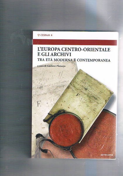 L'Europa centro-orientale e gli archivi. Atti del IV Colloquio Internazionale (Viterbo 6-9 giugno 2002).