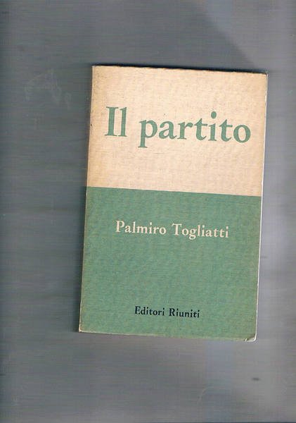 Il partito. A cura di Romano Ledda. Prima edizione.
