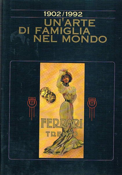 1902 - 1992 un'arte di famiglia nel mondo: Ferrari di …