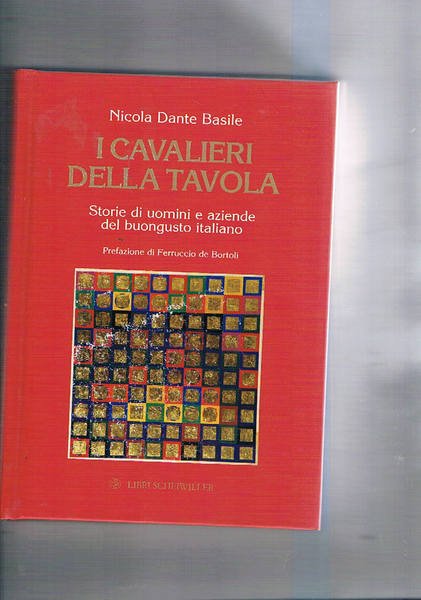I cavalieri della tavola. Storie di uomini e aziende del …